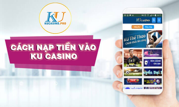 Nạp tiền Ku Casino